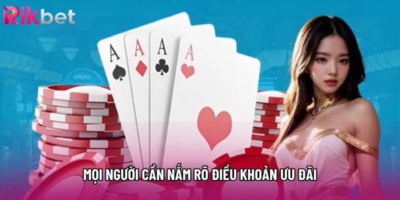 Mọi người cần nắm rõ điều khoản ưu đãi